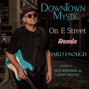 Hard Enough (Remix) – DownTown Mystic feat. Max Weinberg & Garry Tallent